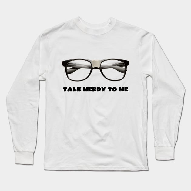 Talk Nerdy to Me Long Sleeve T-Shirt by Printadorable